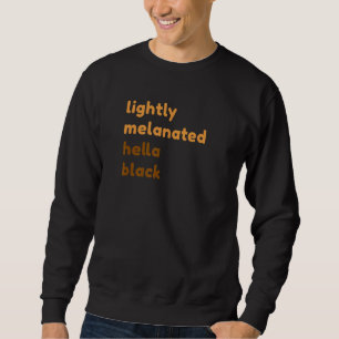 Sweatshirt Hella Black Melanin African Amer
