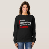 Sweatshirt Hello I'm awesome but you can call me karmin sar (Devant entier)