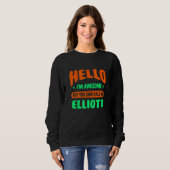 Sweatshirt Hello I'm Awesome Call Me Elliott Name Personalize (Devant entier)