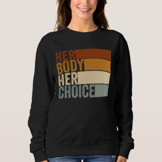 Sweatshirt Her Body Her Right Her Choice Vintage  Feminist pr