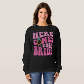 Sweatshirt Here Come The Bride Bridal Bridesmaid Groovy Bache (Devant entier)