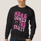 Sweatshirt Here Come The Party Bride Groovy Bachelorette Part (Devant)