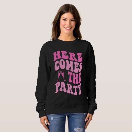 Sweatshirt Here Come The Party Bride Groovy Bachelorette Part (Devant entier)