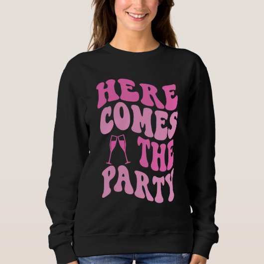 Sweatshirt Here Come The Party Bride Groovy Bachelorette Part (Devant)