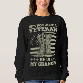 Sweatshirt He's Not Just A Veteran He Is My Grandpa Veterans 