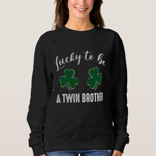 Sweatshirt Heureux D'Être Un Frère Twin Patrick S Day Heureux (Devant)