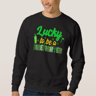 Sweatshirt Heureux D'Être Un Pompier Irlandais St Patrick S D