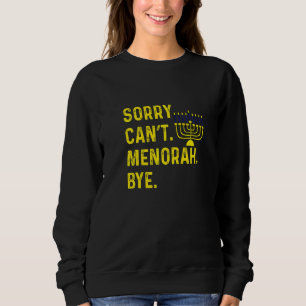 Sweatshirt Heureux Hanoukka Désolé ne peut pas Menorah Bye Ju
