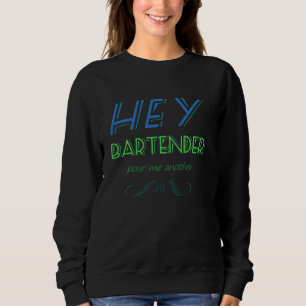 Sweatshirt Hey Bartender Pour Moi Un Autre Bar Amusant