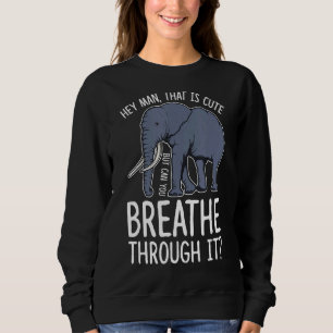 Sweatshirt Hey Homme Qui Est Mignonne Mais Peux-Tu Respirer P