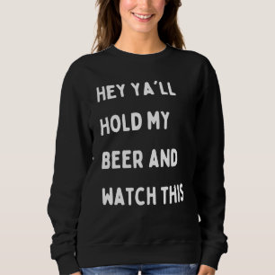 Sweatshirt Hey Ya Tiendra Ma Bière Et Suivra Cette Célèbre De