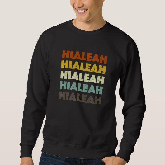 Sweatshirt Hialeah Florida American Fl Usa Hometown Resident (Devant)