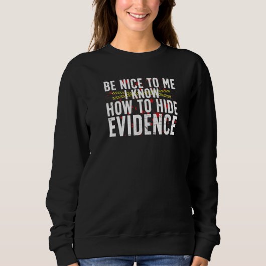 Sweatshirt Hide Evidence Forensic Scientist Forensic Science (Devant)