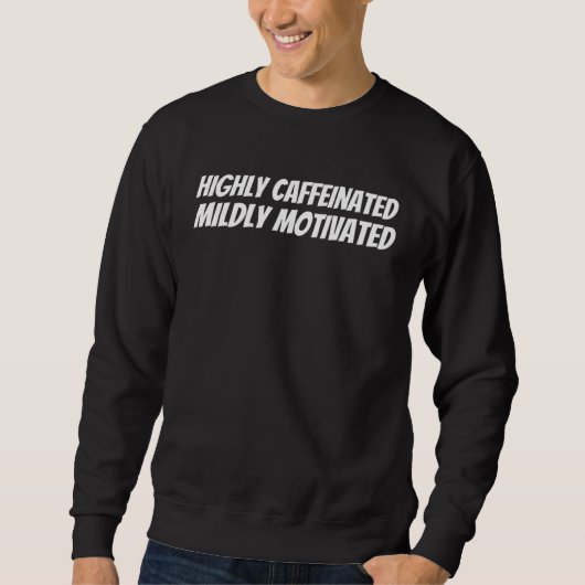 Sweatshirt Highly caffeinated Mildly motivated  cat coffee ca (Devant)