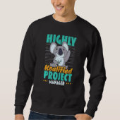 Sweatshirt Highly Koalified Project Manager Job Project Manag (Devant)