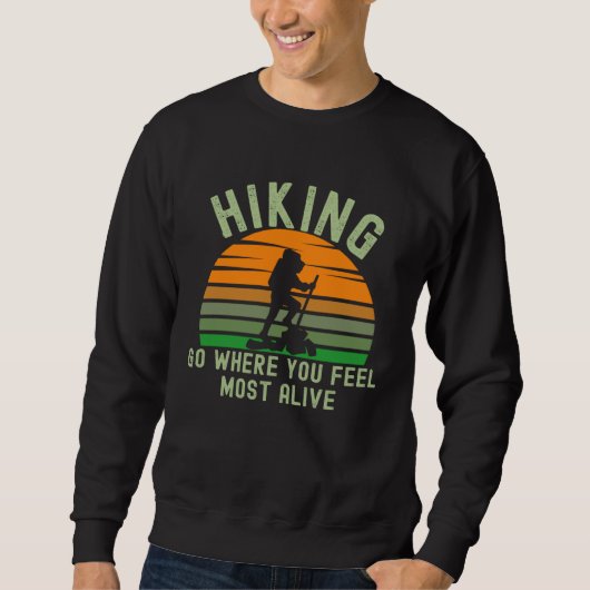 Sweatshirt Hiking Feel Alive Inspirational Quote Hiker Climbe (Devant)