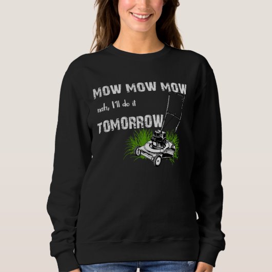 Sweatshirt Hilarious Mowing Mow Lawn  Tomorrow (Devant)