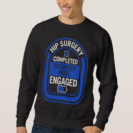 Sweatshirt Hip Replacement Surgery Completed Recovery Mode Bi (Devant)
