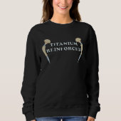 Sweatshirt Hip Replacement TITANIUM REINFORCED  Hip Surgery (Devant)