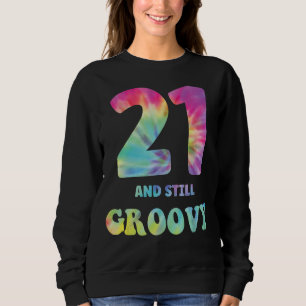 Sweatshirt Hippie Tie Dye 21 Et Toujours Super 21e Anniversai