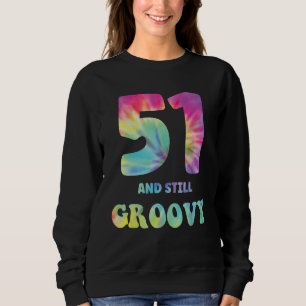 Sweatshirt Hippie Tie Dye 51 Et Toujours Super 51e Anniversai