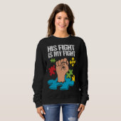 Sweatshirt His Fight Is My Fight Autism Awareness Family Supp (Devant entier)