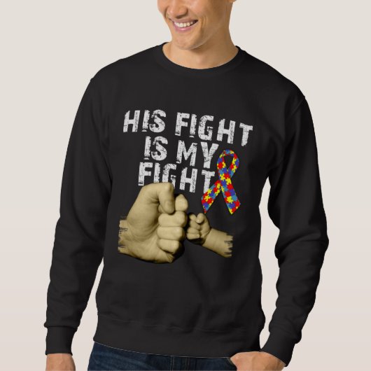 Sweatshirt His Fight Is My Fight Autism Awareness Support Mon (Devant)