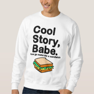 Sweatshirt Histoire fraîche, bébé. Va maintenant me fait u