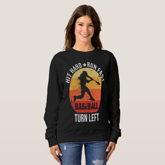 Sweatshirt Hit Hard Run Fast Turn Left  Baseball Player Retro (Devant entier)