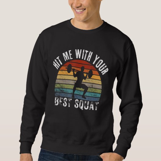 Sweatshirt Hit Me With Your Best Squat Bodybuilding Weightlif (Devant)