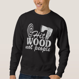 Sweatshirt Hit Wood Non Personnes Lumberjack Hatchet Ax Throw
