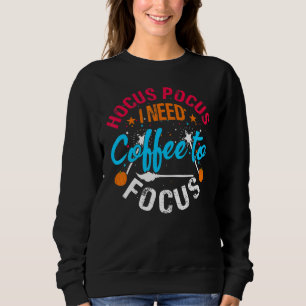 Sweatshirt Hocus P Ocus J'Ai Besoin De Café Pour Concentrer H