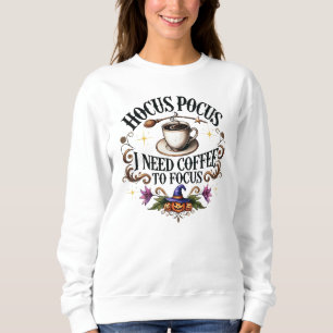 Sweatshirt Hocus Pocus a besoin de café pour se concentrer
