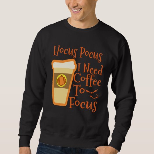 Sweatshirt Hocus Pocus I Need Coffee to Focus Halloween Coffe (Devant)
