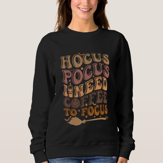 Sweatshirt Hocus Pocus I Need Coffee to Focus Halloween Teach (Devant)