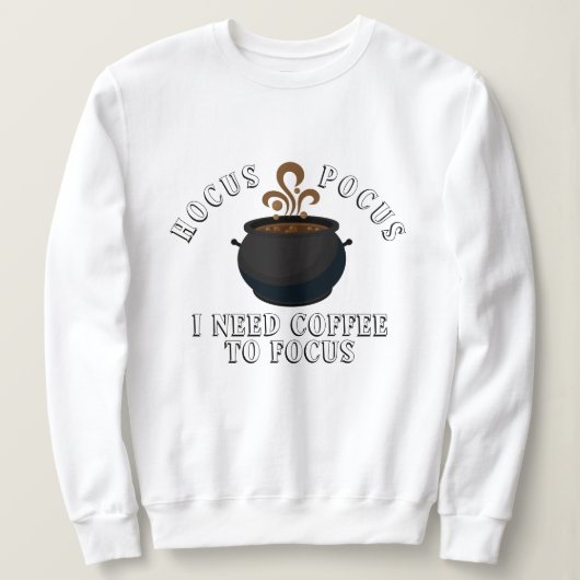Sweatshirt Hocus Pocus J'ai besoin de café pour concentrer Ha (Design devant)