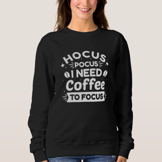 Sweatshirt Hocus Pocus J'Ai Besoin De Café Pour Me Concentrer (Devant)