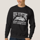 Sweatshirt Hog Hunting Dad Hunter a Daddy Daughter Thing (Devant)