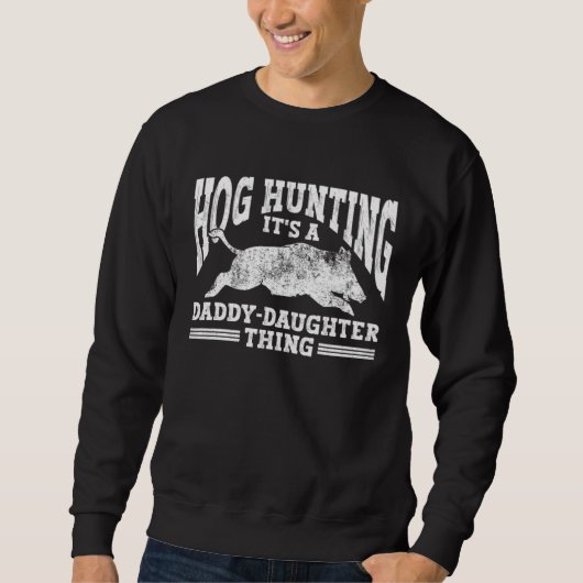 Sweatshirt Hog Hunting Dad Hunter a Daddy Daughter Thing (Devant)