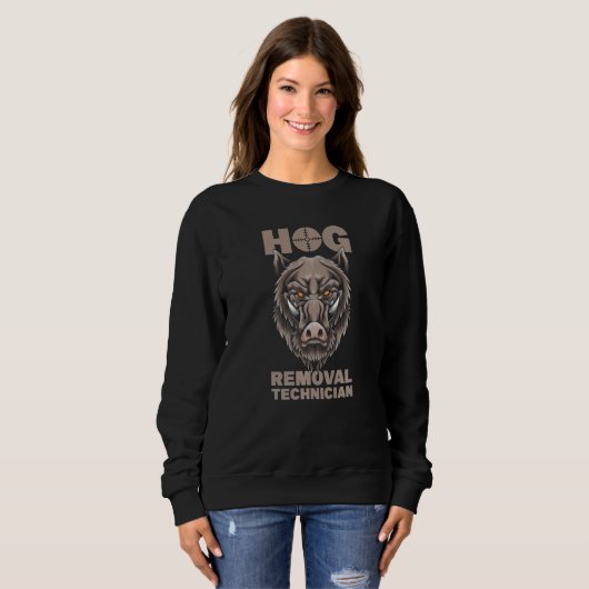 Sweatshirt Hog Removal Technician Boar Hunting Pig Hog Hunter (Devant entier)