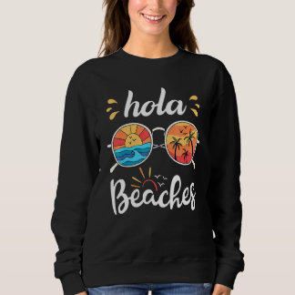 Sweatshirt Hola Beaches Beach Vacation Summer Tropical Vacat