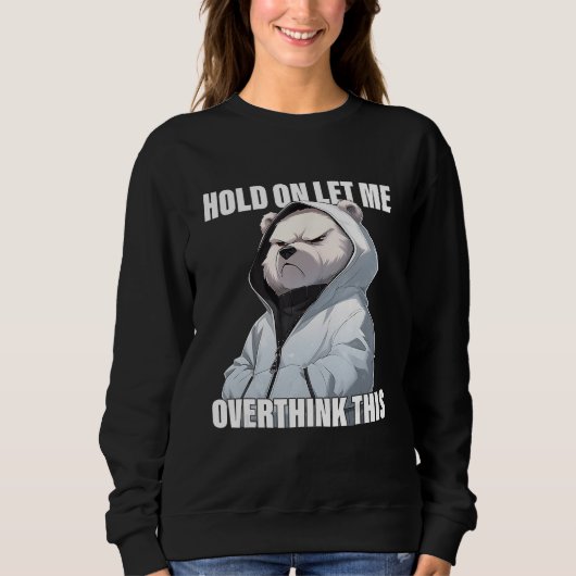 Sweatshirt Hold On Let Me Overthink This Polar Bear Sarcasti (Devant)