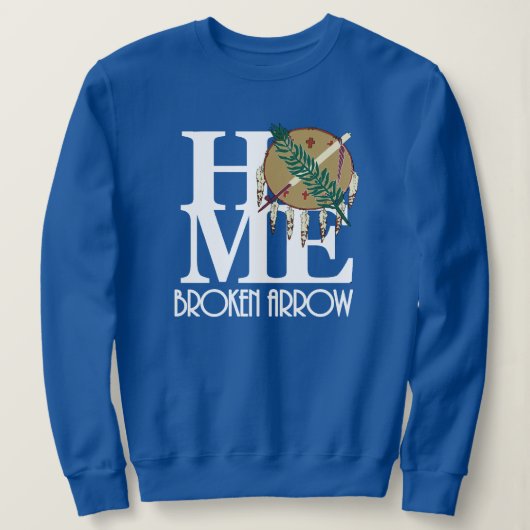 Sweatshirt HOME Broken Arrow Oklahoma (texte blanc) (Design devant)