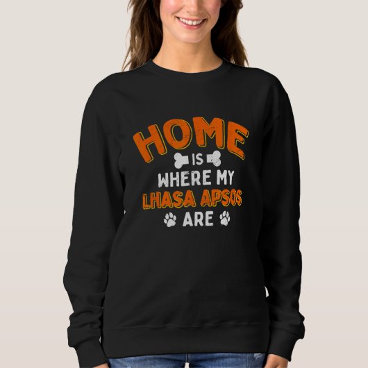 Sweatshirt Home Is Where My Lhasa Apsos Are Dog Dad Long Hair (Devant)