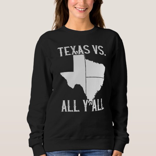 Sweatshirt Home State Texas Pride Texas Vs All Y'All (Devant)