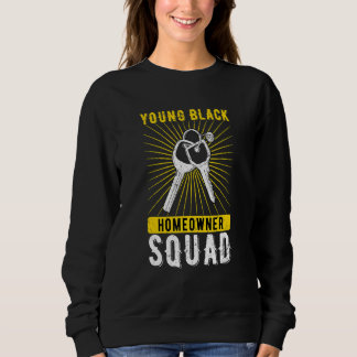 Sweatshirt Homeowner Housewarming Young Black Homeowner Squad