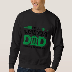 Sweatshirt Homme Je Suis Un Papa Banquier Rien Ne Me Fait Peu