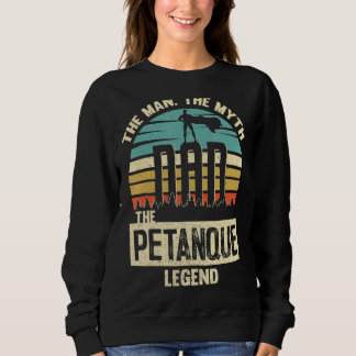 Sweatshirt Homme Mythe Légende Papa Petanque Joueur Extraordi