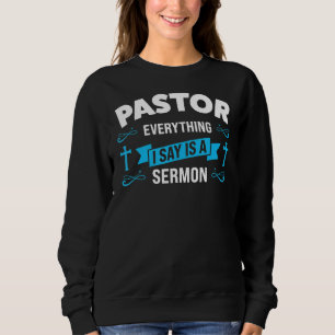 Sweatshirt Homme pasteur tout ce que je dis est un sermon pas