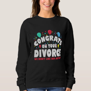 Sweatshirt Hommes Félicitations Sur Votre Divorce Nous Ne L'A